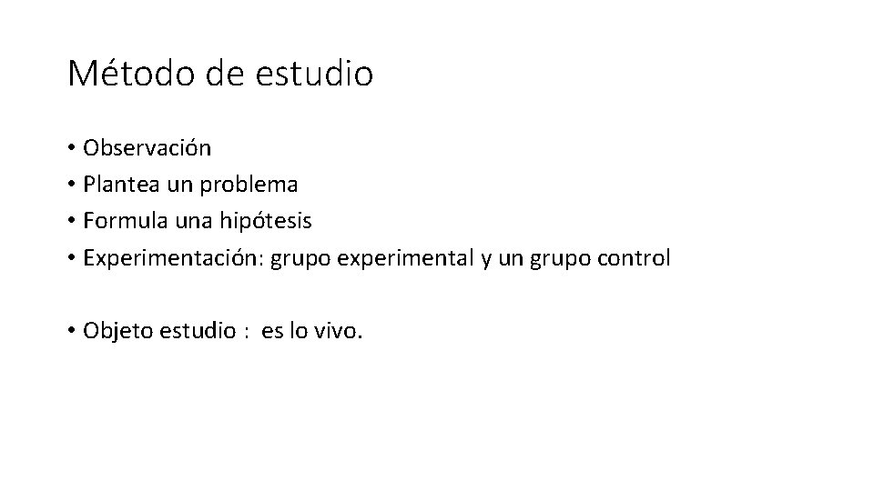 Método de estudio • Observación • Plantea un problema • Formula una hipótesis •