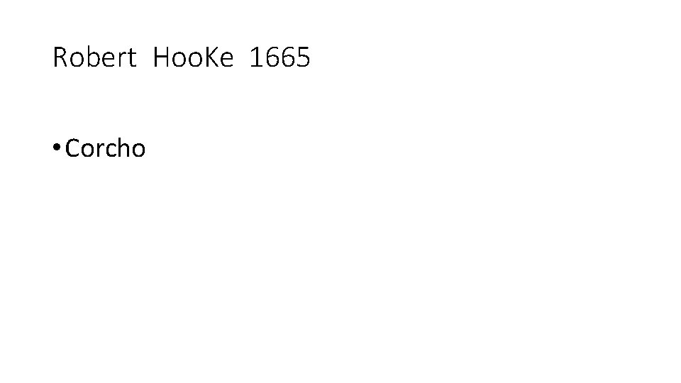 Robert Hoo. Ke 1665 • Corcho 
