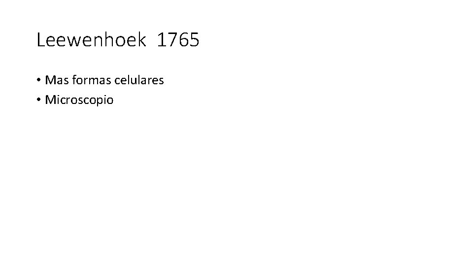 Leewenhoek 1765 • Mas formas celulares • Microscopio 