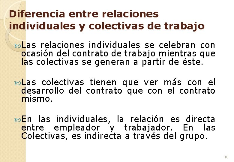 Diferencia entre relaciones individuales y colectivas de trabajo Las relaciones individuales se celebran con