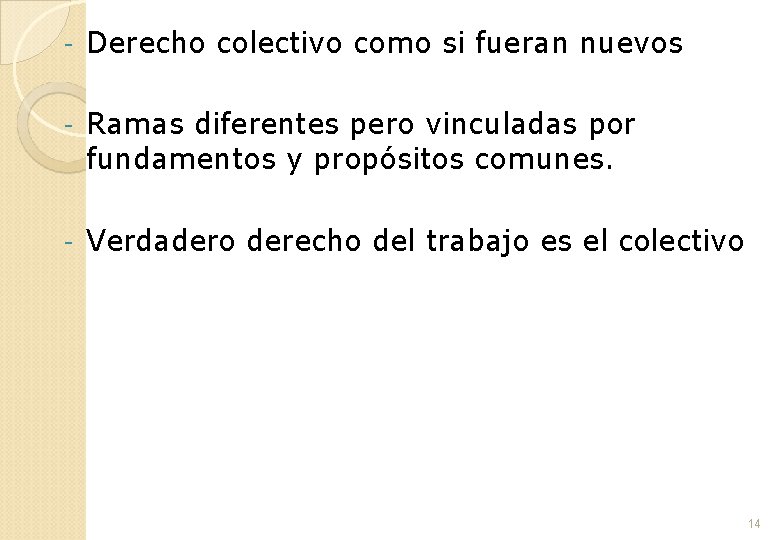 - Derecho colectivo como si fueran nuevos - Ramas diferentes pero vinculadas por fundamentos