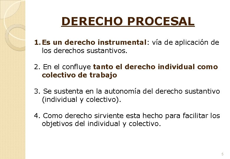 DERECHO PROCESAL 1. Es un derecho instrumental: vía de aplicación de los derechos sustantivos.