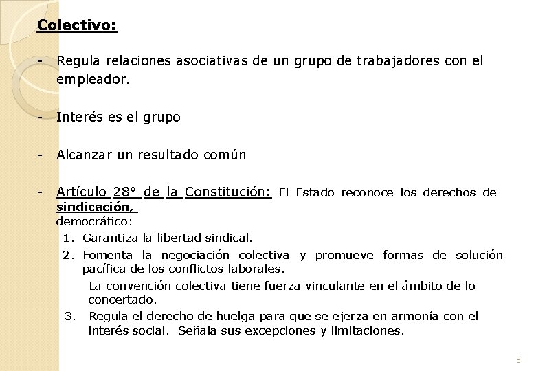 Colectivo: - Regula relaciones asociativas de un grupo de trabajadores con el empleador. -