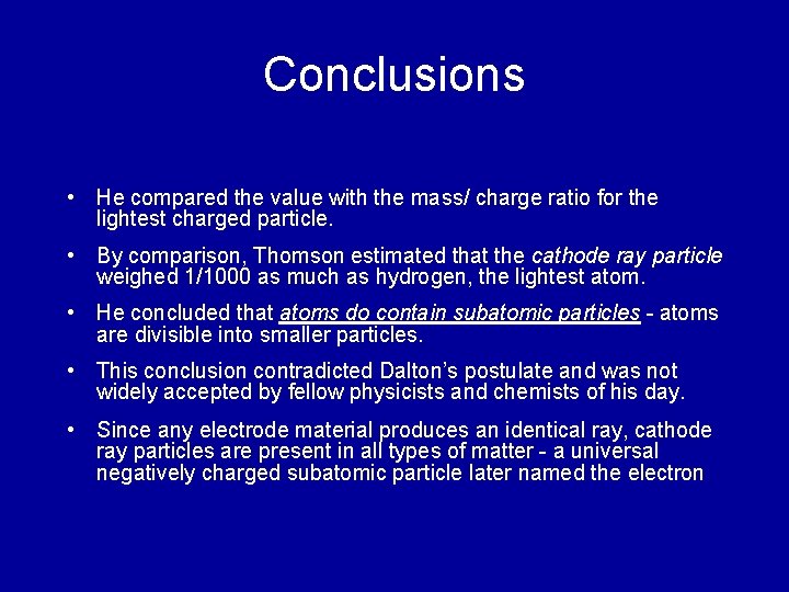 Conclusions • He compared the value with the mass/ charge ratio for the lightest