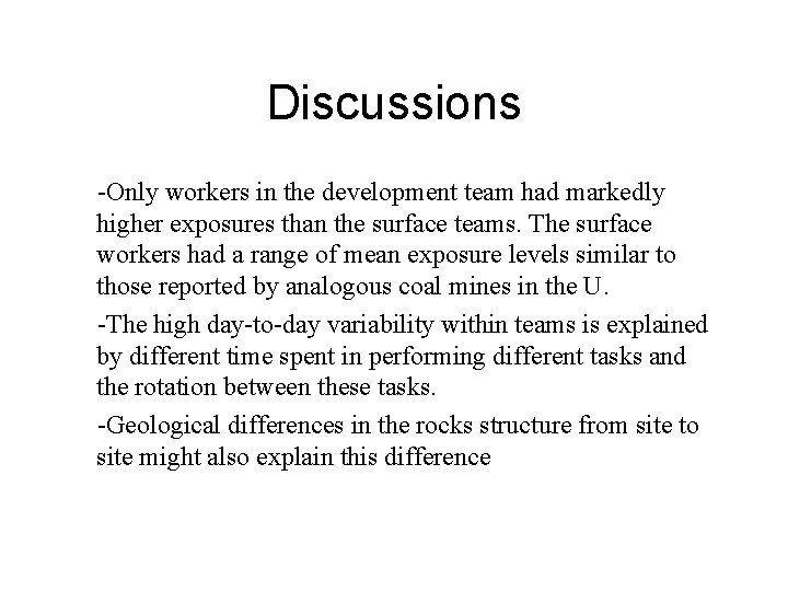 Discussions -Only workers in the development team had markedly higher exposures than the surface