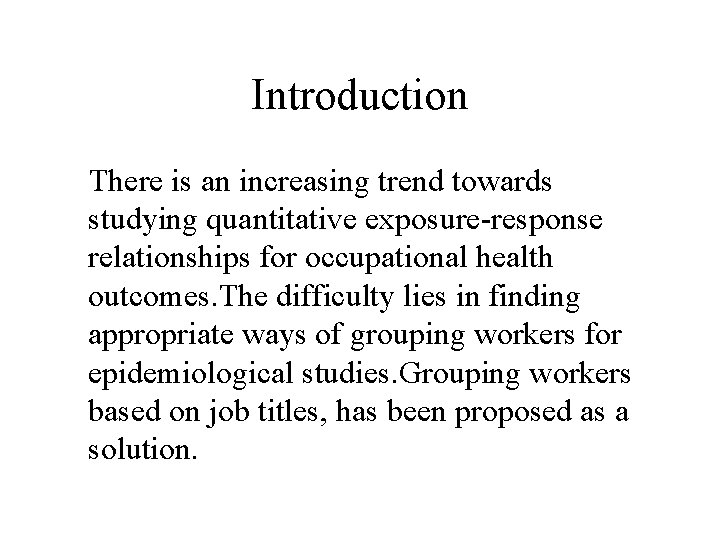 Introduction There is an increasing trend towards studying quantitative exposure-response relationships for occupational health