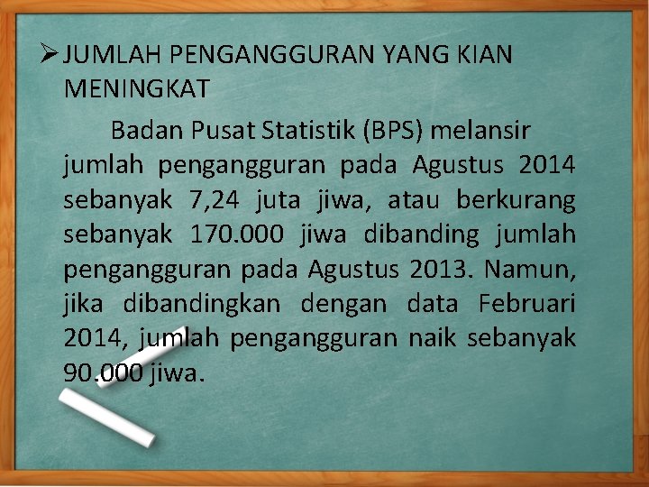 Ø JUMLAH PENGANGGURAN YANG KIAN MENINGKAT Badan Pusat Statistik (BPS) melansir jumlah pengangguran pada Ø JUMLAH PENGANGGURAN YANG KIAN MENINGKAT Badan Pusat Statistik (BPS) melansir jumlah pengangguran pada