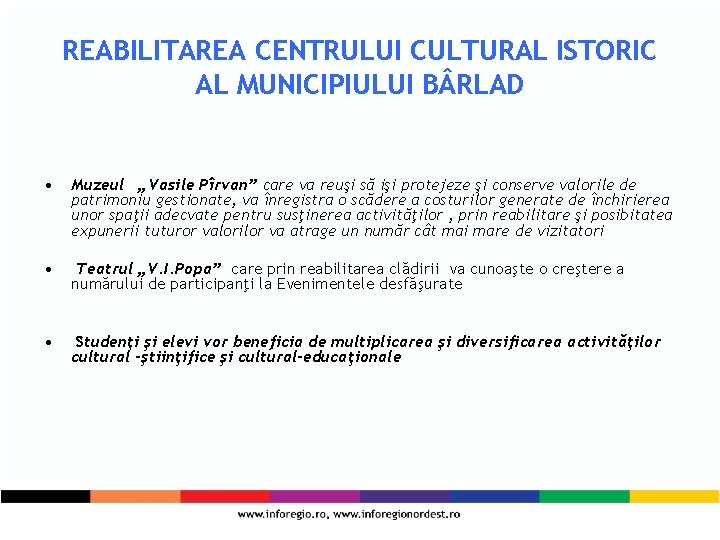 REABILITAREA CENTRULUI CULTURAL ISTORIC AL MUNICIPIULUI B RLAD • Muzeul „Vasile Pîrvan” care va