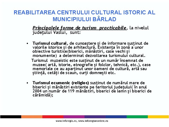 REABILITAREA CENTRULUI CULTURAL ISTORIC AL MUNICIPIULUI B RLAD Principalele forme de turism practicabile, la