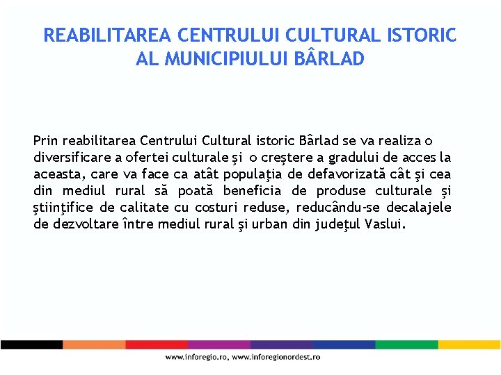 REABILITAREA CENTRULUI CULTURAL ISTORIC AL MUNICIPIULUI B RLAD Prin reabilitarea Centrului Cultural istoric Bârlad