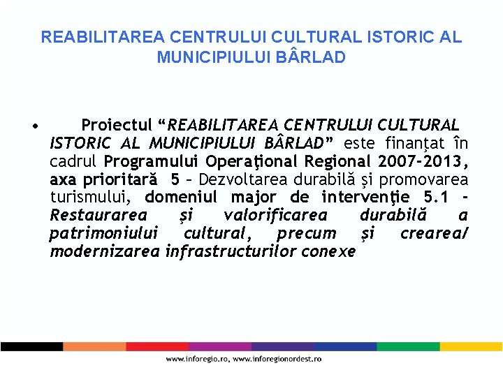 REABILITAREA CENTRULUI CULTURAL ISTORIC AL MUNICIPIULUI B RLAD • Proiectul “REABILITAREA CENTRULUI CULTURAL ISTORIC