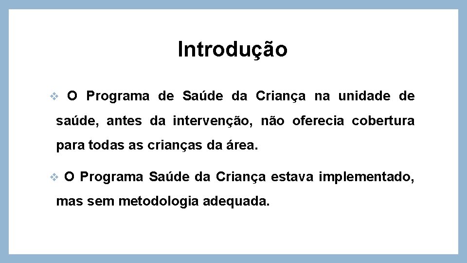 Introdução v O Programa de Saúde da Criança na unidade de saúde, antes da