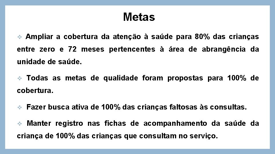 Metas v Ampliar a cobertura da atenção à saúde para 80% das crianças entre