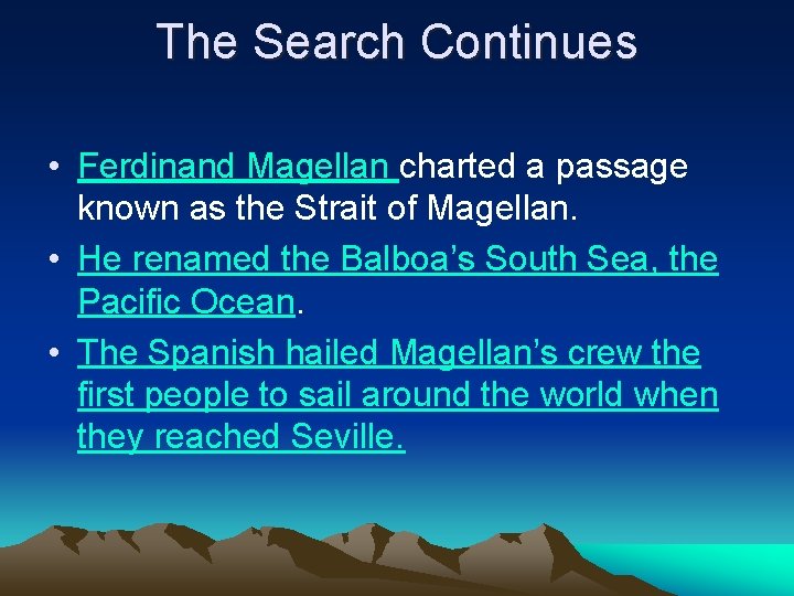 The Search Continues • Ferdinand Magellan charted a passage known as the Strait of