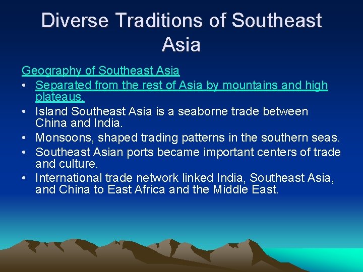 Diverse Traditions of Southeast Asia Geography of Southeast Asia • Separated from the rest