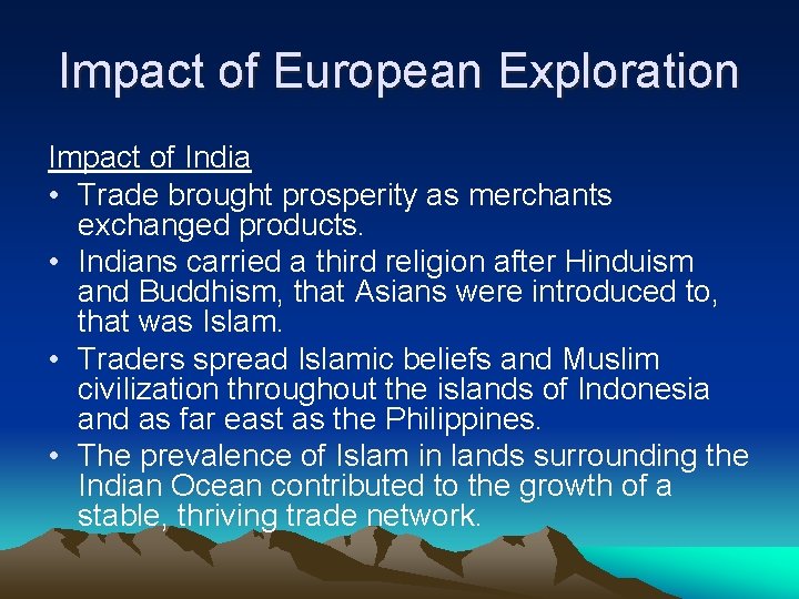 Impact of European Exploration Impact of India • Trade brought prosperity as merchants exchanged