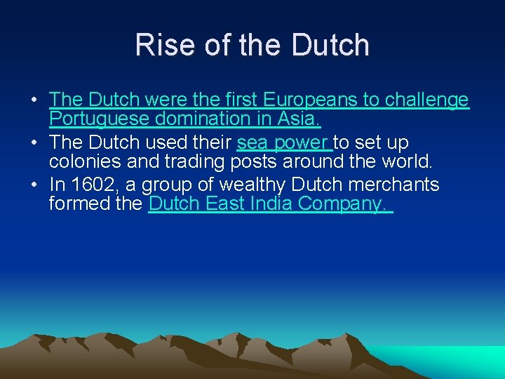 Rise of the Dutch • The Dutch were the first Europeans to challenge Portuguese