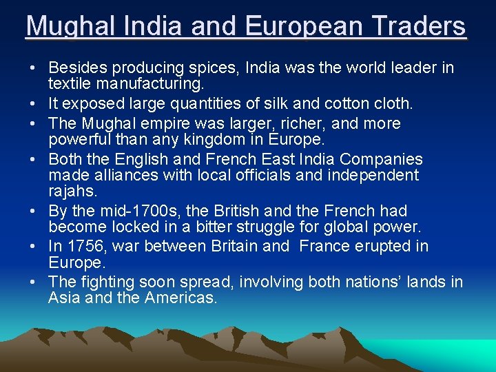 Mughal India and European Traders • Besides producing spices, India was the world leader