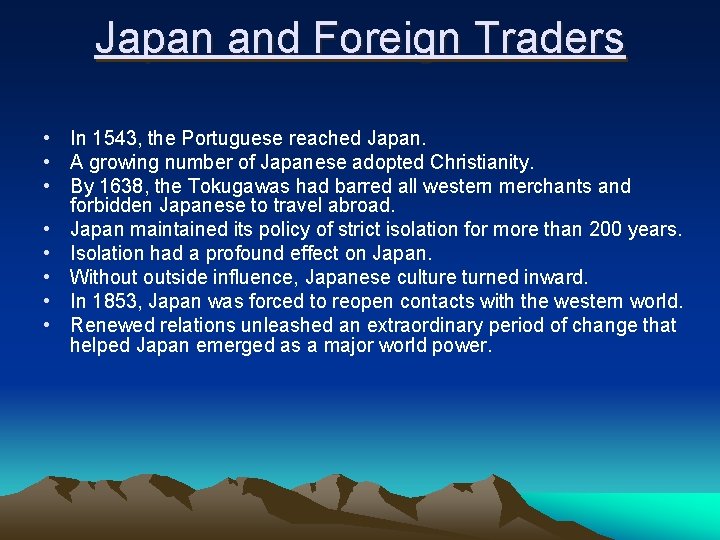 Japan and Foreign Traders • In 1543, the Portuguese reached Japan. • A growing