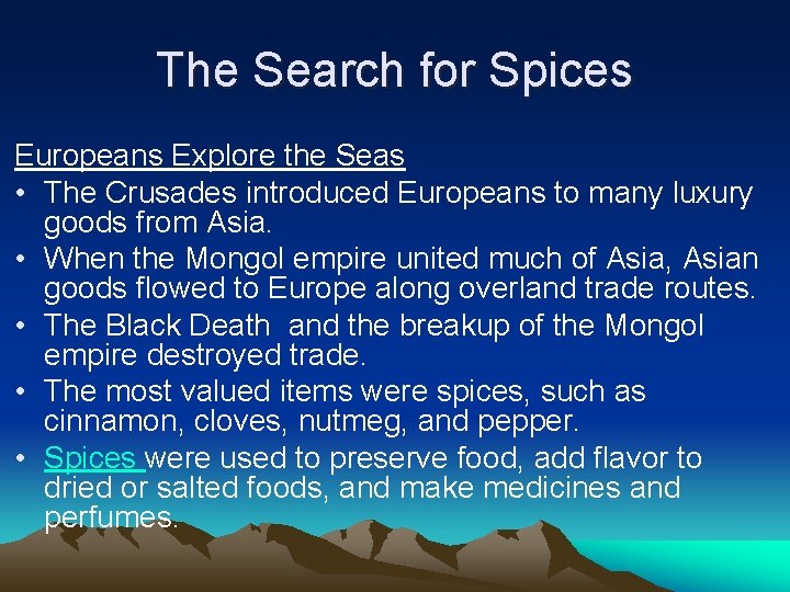 The Search for Spices Europeans Explore the Seas • The Crusades introduced Europeans to