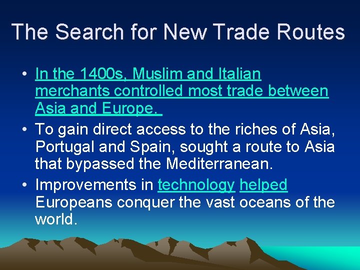 The Search for New Trade Routes • In the 1400 s, Muslim and Italian