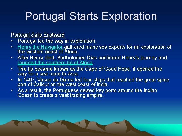 Portugal Starts Exploration Portugal Sails Eastward • Portugal led the way in exploration. •