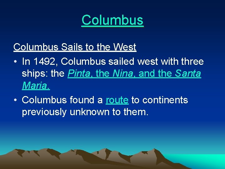 Columbus Sails to the West • In 1492, Columbus sailed west with three ships: