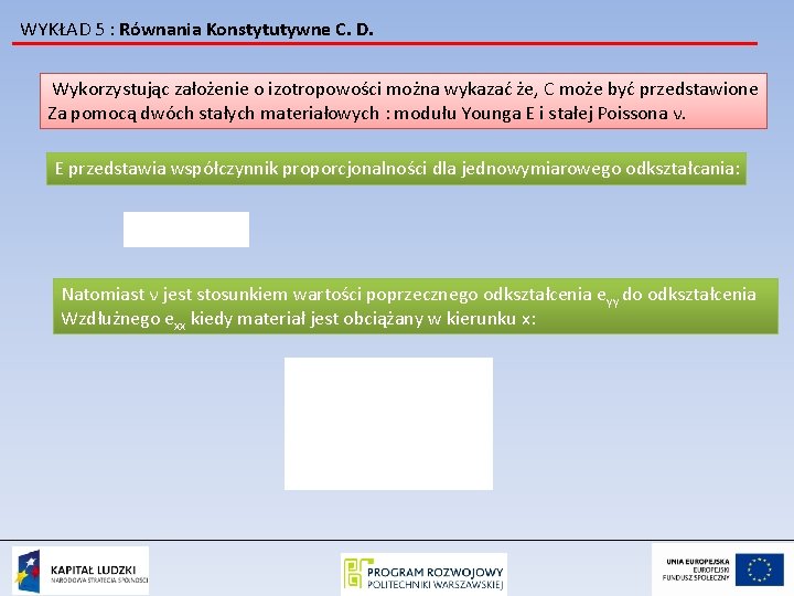 WYKŁAD 5 : Równania Konstytutywne C. D. Wykorzystując założenie o izotropowości można wykazać że,