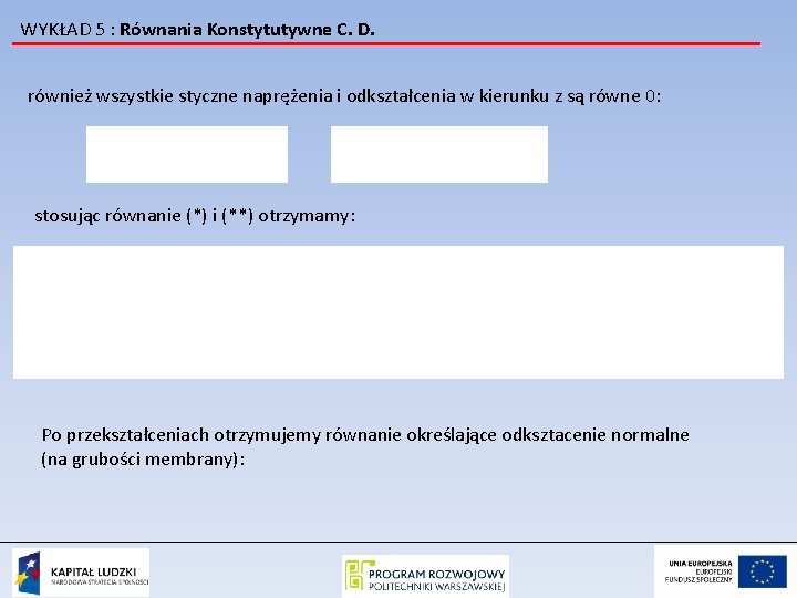 WYKŁAD 5 : Równania Konstytutywne C. D. również wszystkie styczne naprężenia i odkształcenia w