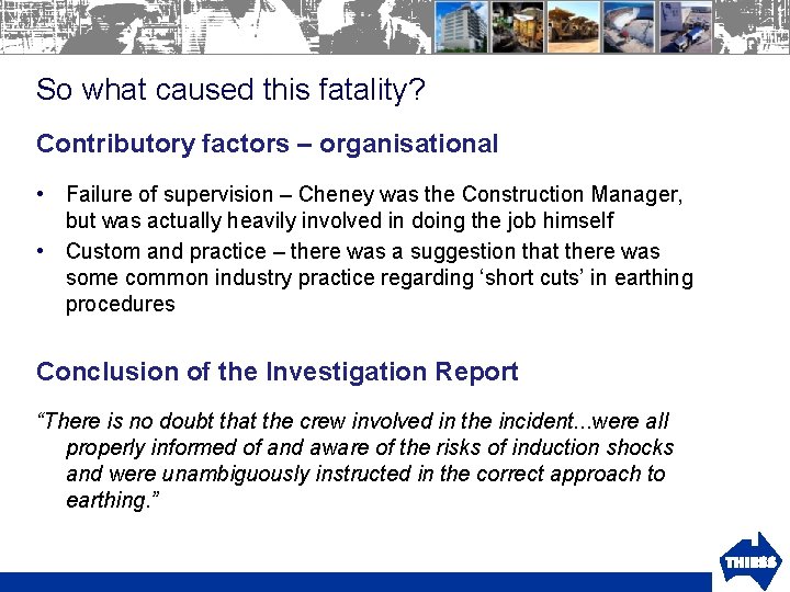 So what caused this fatality? Contributory factors – organisational • Failure of supervision –