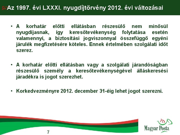  Az 1997. évi LXXXI. nyugdíjtörvény 2012. évi változásai • A korhatár előtti ellátásban