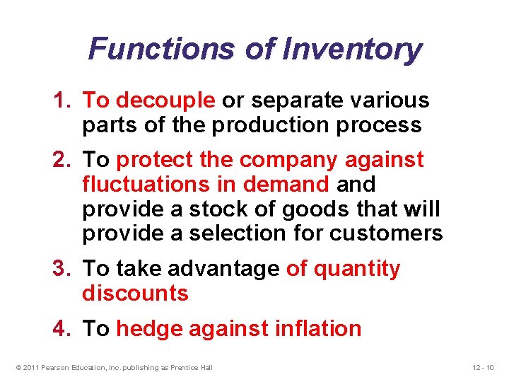 Functions of Inventory 1. To decouple or separate various parts of the production process