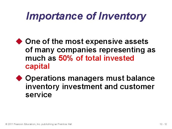 Importance of Inventory u One of the most expensive assets of many companies representing