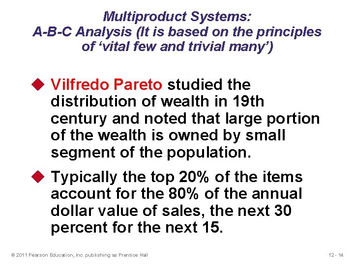 Multiproduct Systems: A-B-C Analysis (It is based on the principles of ‘vital few and