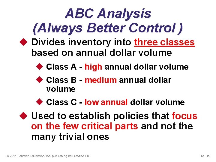 ABC Analysis (Always Better Control ) u Divides inventory into three classes based on