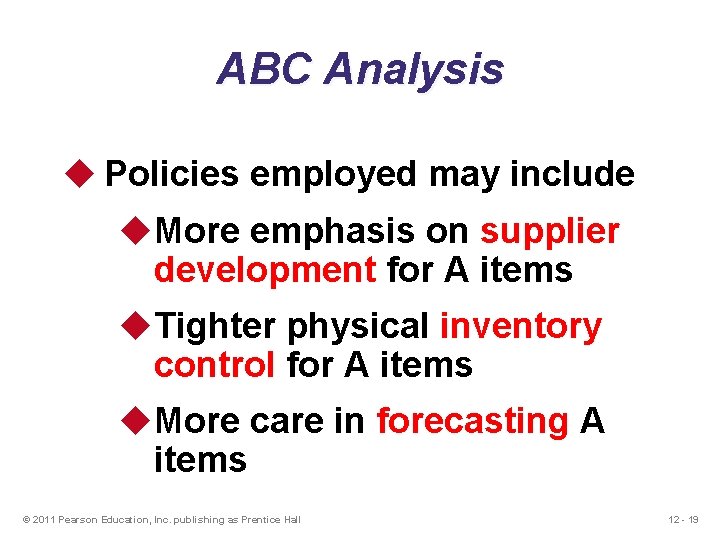 ABC Analysis u Policies employed may include u. More emphasis on supplier development for