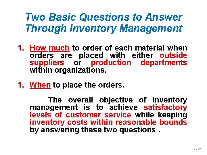Two Basic Questions to Answer Through Inventory Management 1. How much to order of