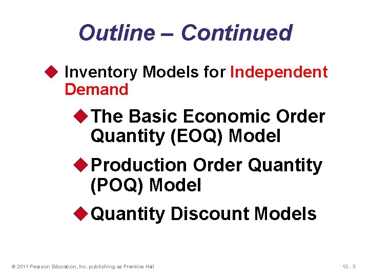Outline – Continued u Inventory Models for Independent Demand u. The Basic Economic Order