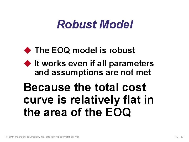 Robust Model u The EOQ model is robust u It works even if all
