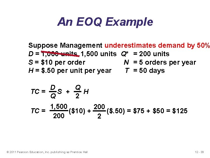 An EOQ Example Suppose Management underestimates demand by 50% D = 1, 000 units