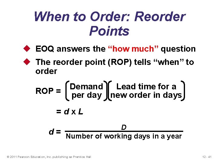 When to Order: Reorder Points u EOQ answers the “how much” question u The