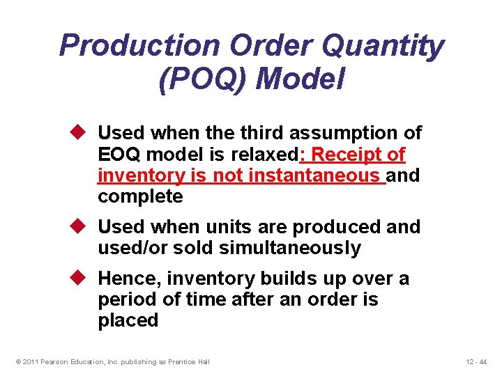 Production Order Quantity (POQ) Model u Used when the third assumption of EOQ model