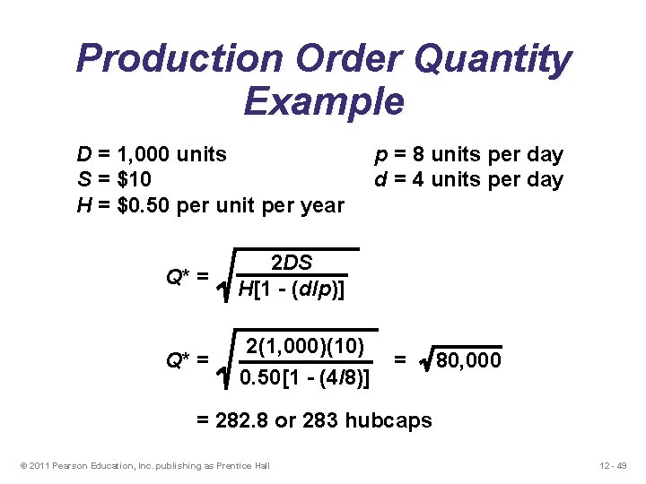 Production Order Quantity Example D = 1, 000 units S = $10 H =