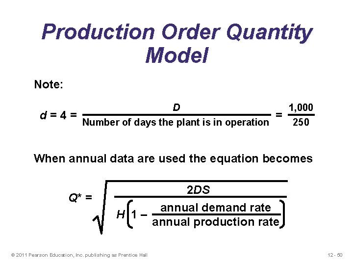 Production Order Quantity Model Note: d=4= D Number of days the plant is in