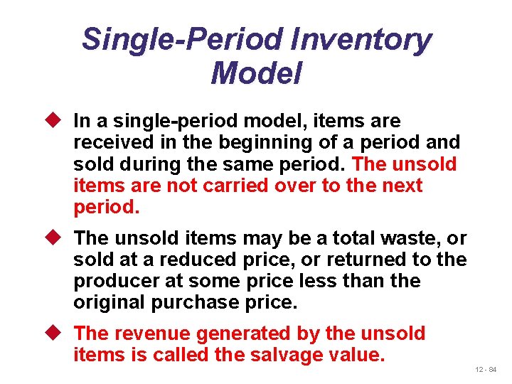 Single-Period Inventory Model u In a single-period model, items are received in the beginning