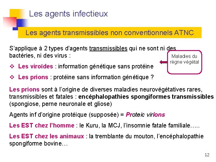 Les agents infectieux Les agents transmissibles non conventionnels ATNC S’applique à 2 types d’agents