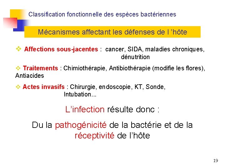 Classification fonctionnelle des espèces bactériennes Mécanismes affectant les défenses de l ’hôte v Affections