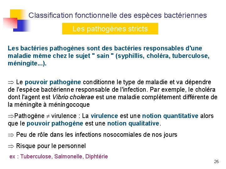 Classification fonctionnelle des espèces bactériennes Les pathogènes stricts Les bactéries pathogènes sont des bactéries