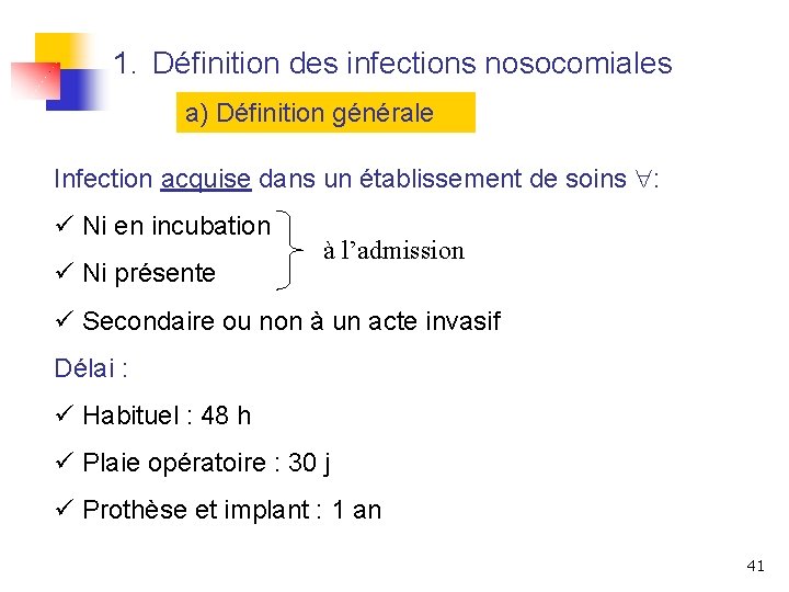 1. Définition des infections nosocomiales a) Définition générale Infection acquise dans un établissement de