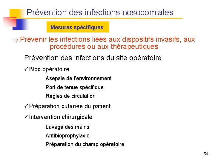 Prévention des infections nosocomiales Mesures spécifiques Prévenir les infections liées aux dispositifs invasifs, aux